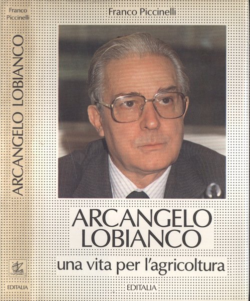 Arcangelo Lobianco Una vita per l' agricoltura