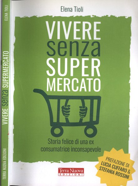 Vivere senza supermercato Storia felice di una ex consumatrice inconsapevole