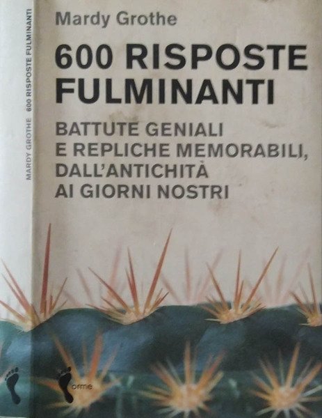 600 risposte fulminanti Battute geniali e repliche memorabili, dall'antichità ai nostri giorni