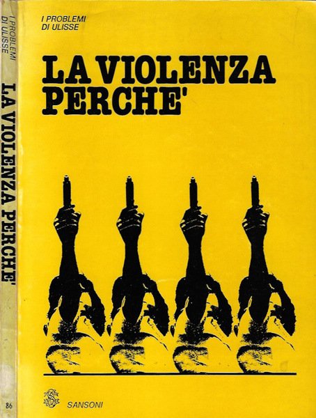 I problemi di Ulisse. Anno XXXII, vol. XIV, fasc. LXXXVI, ottobre 1978. La violenza, perche