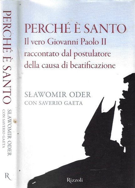 Perché è santo. Il vero Giovanni Paolo II raccontato dal …