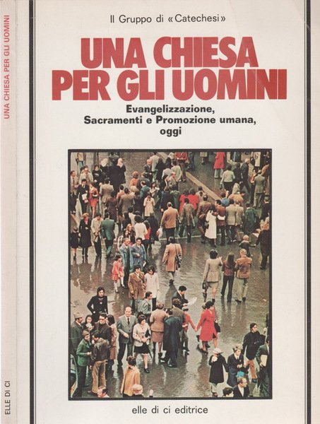 Una Chiesa per gli uomini Evangelizzazione, Sacramenti e Promozione umana, …