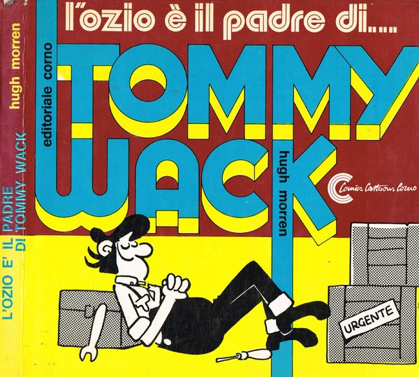 L'ozio è il padre di…Tommy Wack
