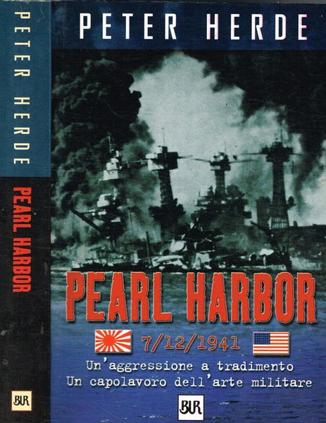 Pearl harbor 7/12/1941. Un'aggressione a tradimento. Un capolavoro dell'arte militare