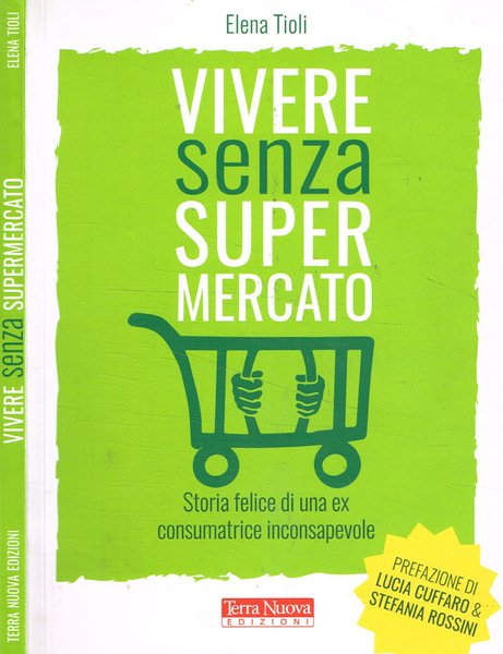 Vivere senza supermercato Storia felice di una ex consumatrice inconsapevole