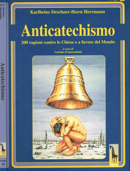 Anticatechismo. 200 ragioni contro le chiese e a favore del …