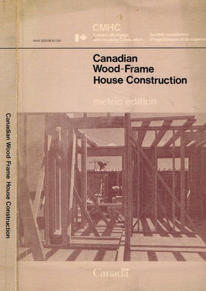 Canadian wood-frame house construction Metric edition