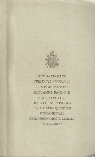 Lettera enciclica Veritatis Splendor del sommo pontefice Giovanni Paolo II …
