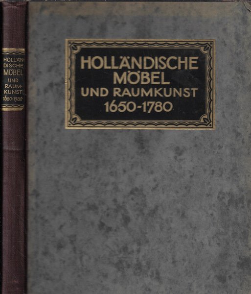 Hollandische Mobel und raumkunst 1650-1780