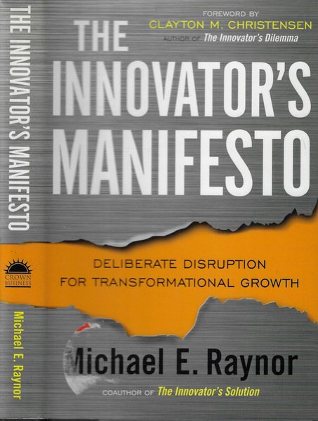The innovator's manifesto Deliberate disruption for transformational growth