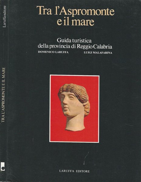 Tra l'Aspromonte e il mare Guida turistica della provincia di Reggio Calabria