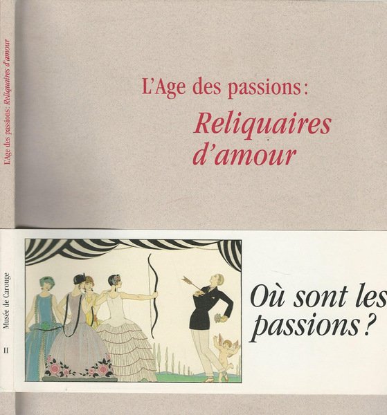 L'Age des passions : Reliquaires d'Amour