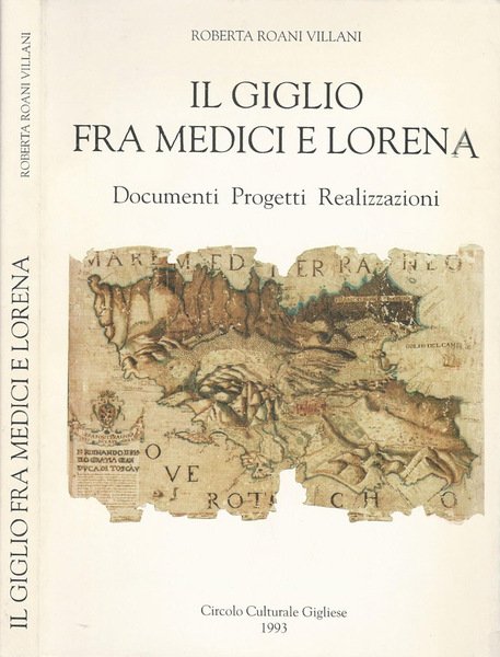 Il Giglio fra Medici e Lorena Documenti, progetti, realizzazioni