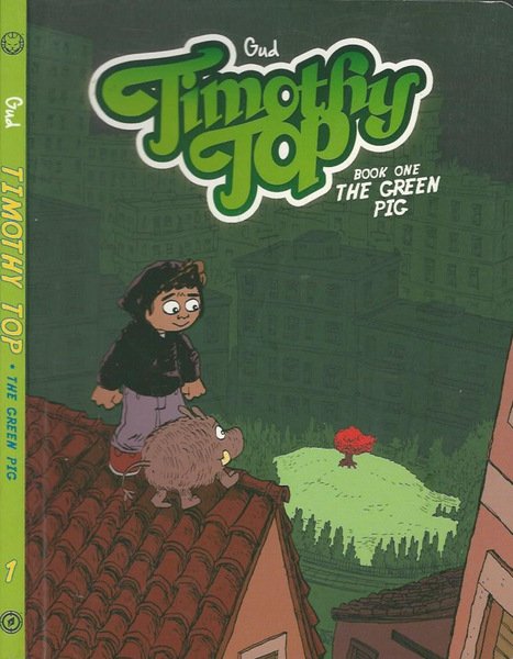 Timothy TOP : Book One, The Green Pig.