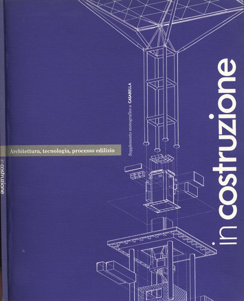 In costruzione. Architettura, tecnologia, processo edilizio