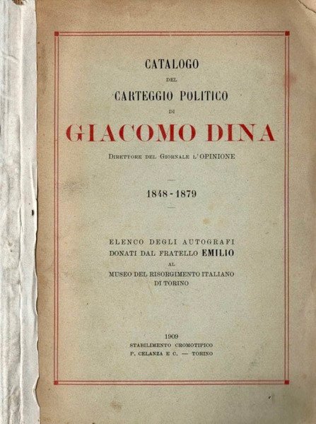 Catalogo del carteggio politico di Giacomo Dina direttore del giornale L' OPINIONE, 1848 - 1879