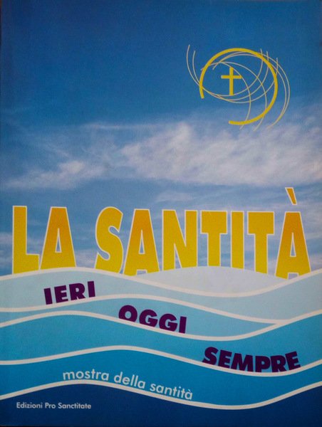 La Santità, ieri, oggi, sempre