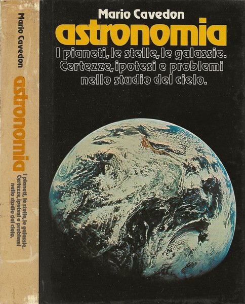Astronomia I pianeti, le stelle, le galassie. Certezze, ipotesi e problemi nello studio del cielo
