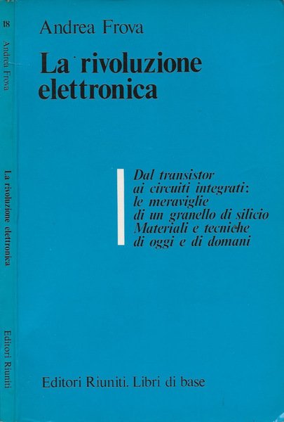 La rivoluzione elettronica Dal transitor ai circuiti integrati: le meraviglie …