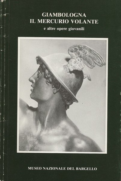 Giambologna: il Mercurio volante e altre opere
