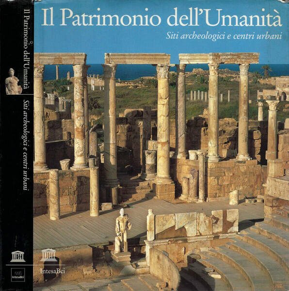 Il Patrimonio dell'Umanità Siti archeologici e centri urbani