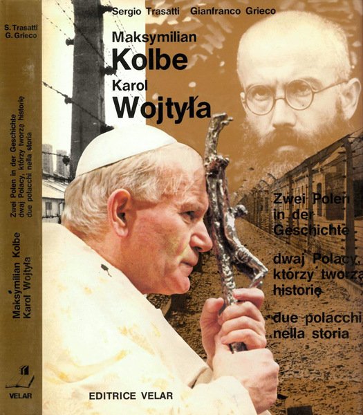 Maksymilian Kolbe. Karol Wojtyla Zwei Polen in der Geschichte / …