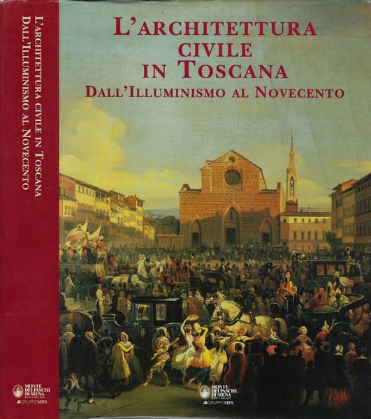 L'architettura civile in Toscana Dall'Illuminismo al Novecento