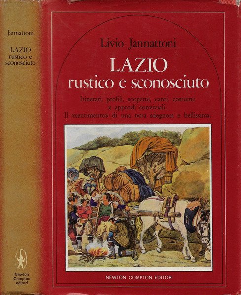 Lazio rustico e sconosciuto Itinerari, profili, scoperte, canti, costume e …