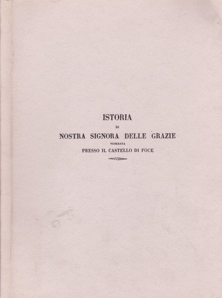 Istoria della miracolosa immagine di Nostra Signora delle Grazie