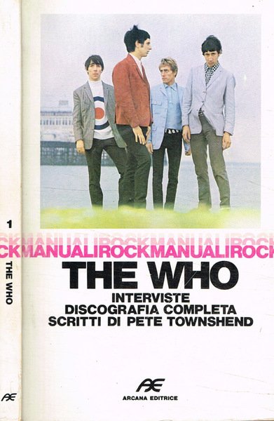 The Who. Interviste discografia completa scritti di Pete Townshend