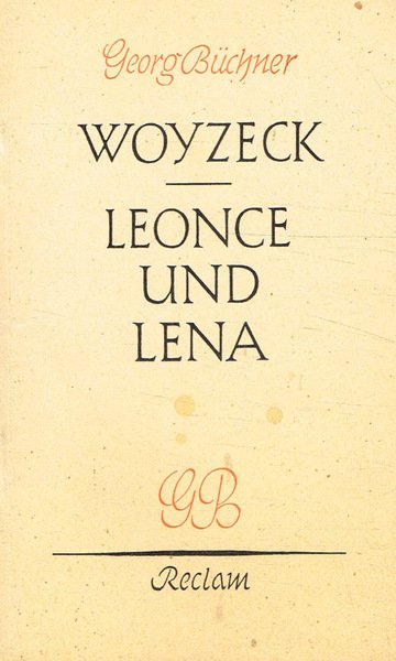 Woyzeck, ein fragment. Leonce und lena, lustspiel