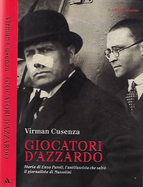 Giocatori d'azzardo Storia di Enzo Paroli, l'antifascista che salvò il giornalista di Mussolini