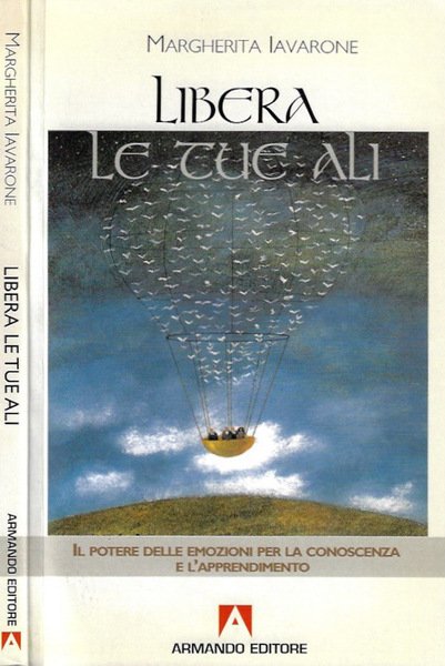 Libera le tue ali Il potere delle emozioni per la …