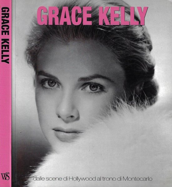 Grace Kelly Dalle scene di Hollywood al trono di Montecarlo