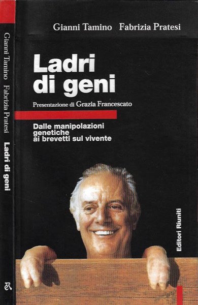 Ladri di geni Dalle manipolazioni genetiche ai brevetti sul vivente