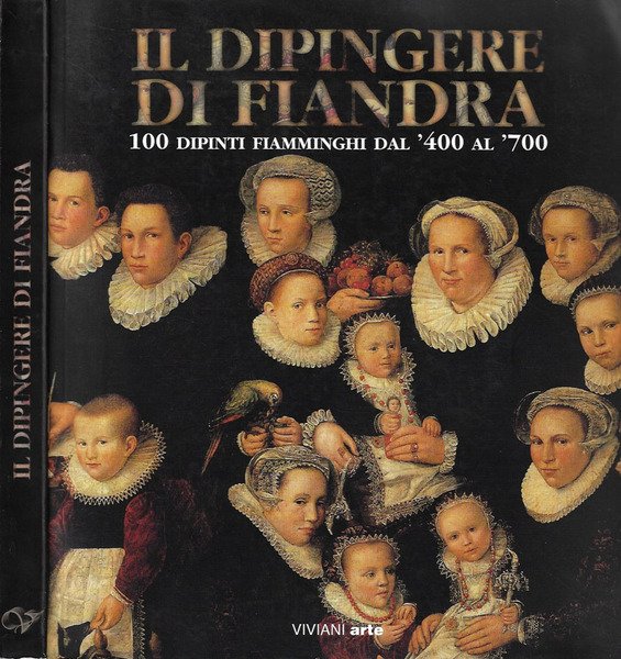 Il dipingere di Fiandra 100 dipinti fiamminghi dal '400 al …