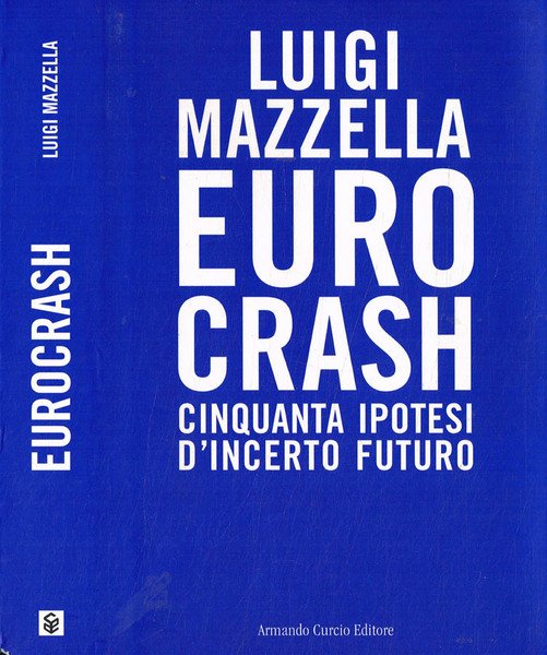 Euro crash. Cinquanta ipotesi d'incerto futuro