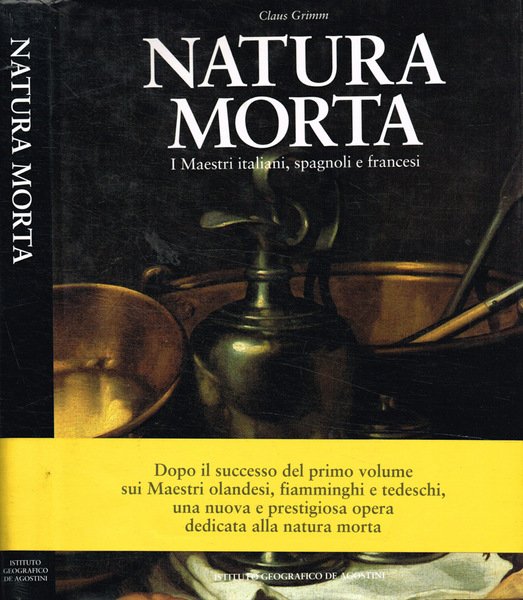 Natura morta. I maestri italiani, spagnoli e francesi