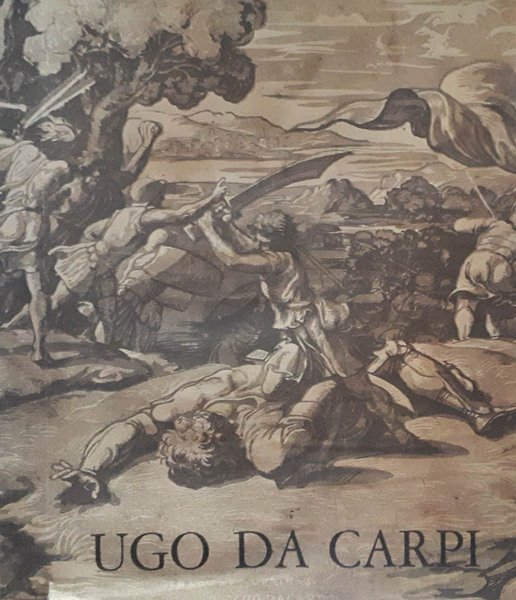 Ugo da Carpi. I chiaroscuri e le altre opere