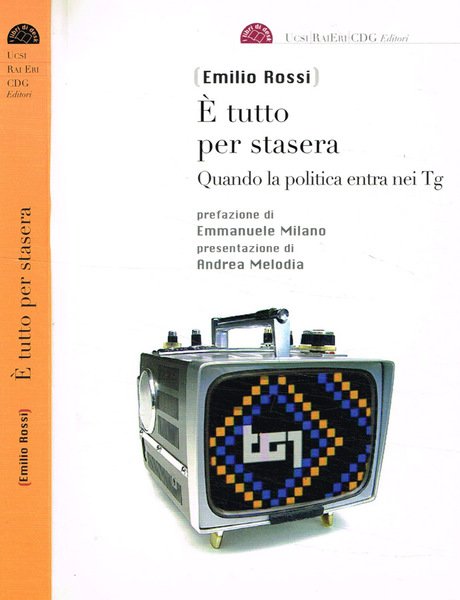 E' tutto per stasera Quando la politica entra nei TG