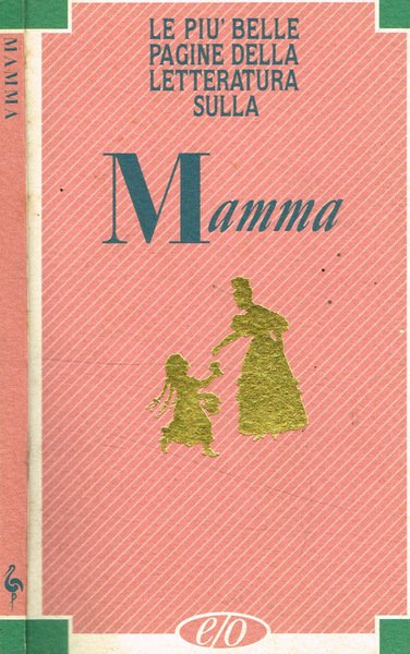 Le più belle pagine della letteratura sulla Mamma
