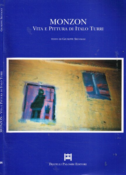 Monzon. Vita e pittura di Italo Turri