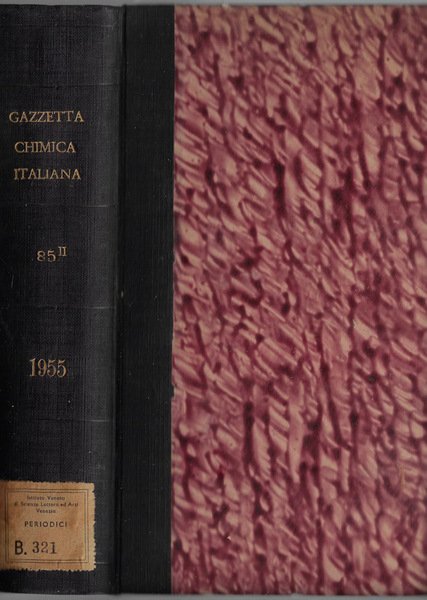 La gazzetta chimica italiana anno 1955 Vol. 85 parte II …
