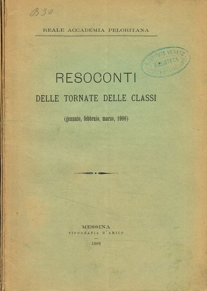 Reale Accademia Peloritana. Resoconti delle tornate delle classi. Gennaio-marzo 1906. …