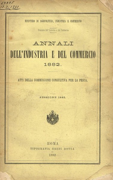 Annali dell'industria e del commercio 1882. Atti della commissione consultiva …