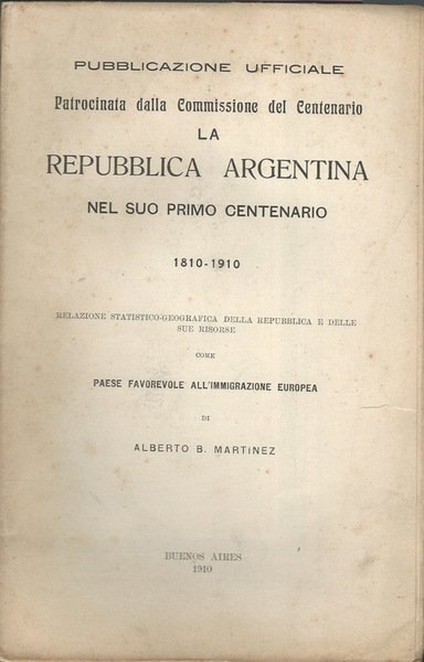 La Repubblica Argentina nel suo primo centenario 1810-1910