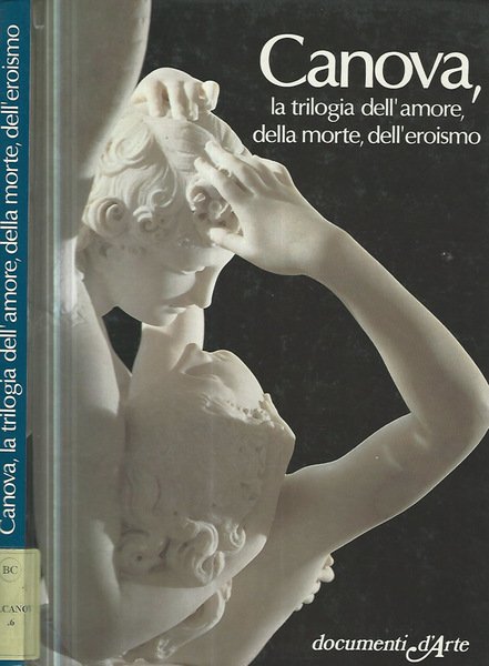 Canova, la trilogia dell'amore, della morte, dell'eroismo