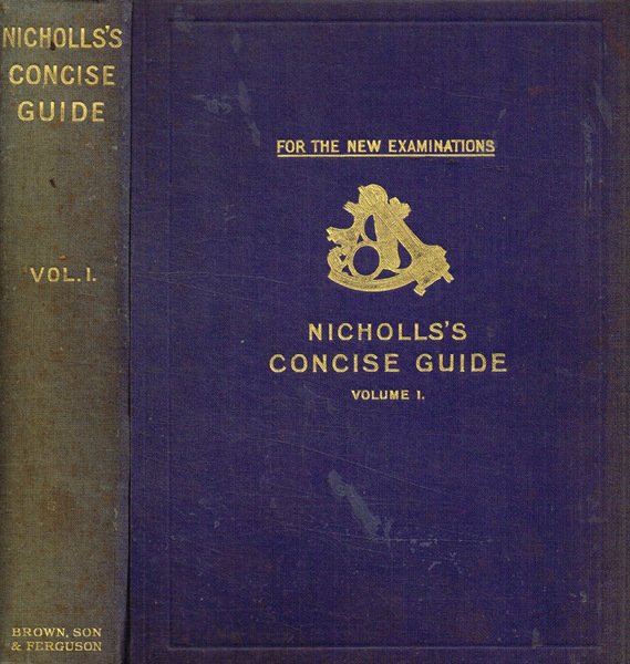 Nicholls's Concise Guide to the board of trade navigation examinations …