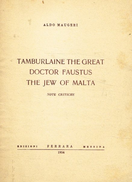 Tamburlaine the great. Doctor Faustus. The jew of Malta