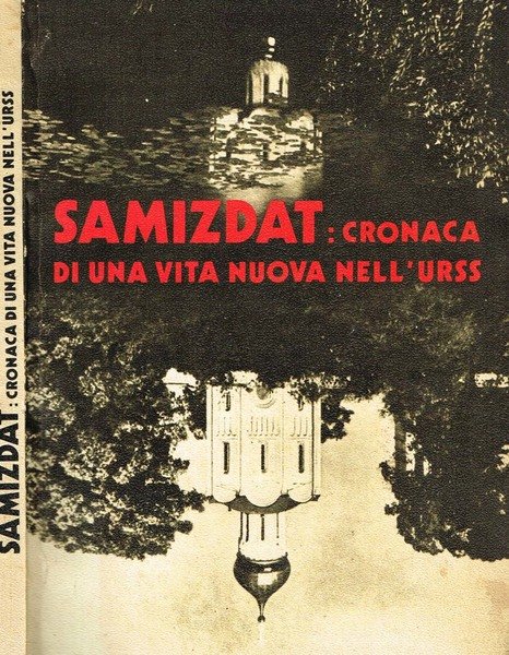 SAMIZDAT, CRONACA DI UNA VITA NUOVA NELL'URSS
